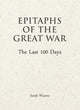 Epitaphs of The Great War: The Last 100 Days