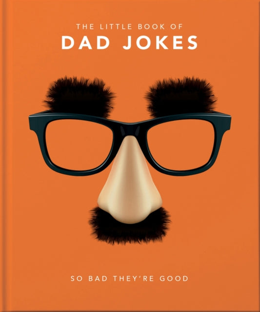 Little Book of Dad Jokes, So bad they're good 9781911610434 Orange Orange Hippo!
