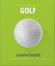 Little Book of Golf, Great quotes straight down the middle 9781911610441 Orange Orange Hippo!