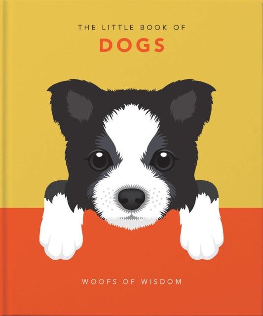 Little Book of Dogs, Woofs of Wisdom 9781911610953 Orange Orange Hippo!