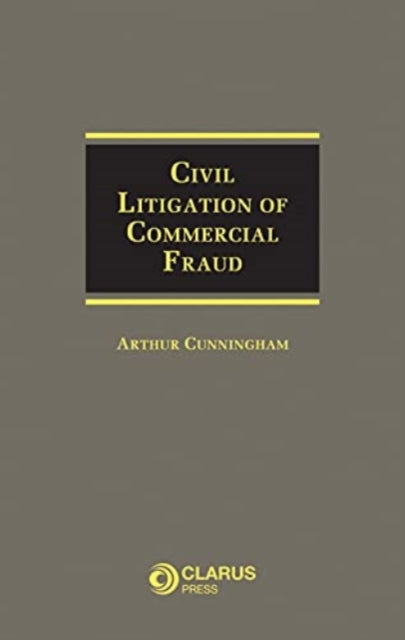 Book cover of: Civil Litigation of Commercial Fraud. By: Arthur Cunningham