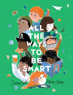 All the Ways to be Smart, the beautifully illustrated international bestseller that celebrates the talents of every child