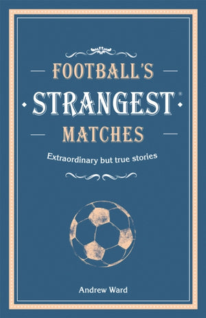 Football’s Strangest Matches