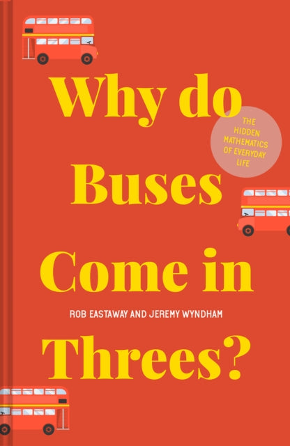 Book cover of: Why do Buses Come in Threes?. By: Rob Eastaway