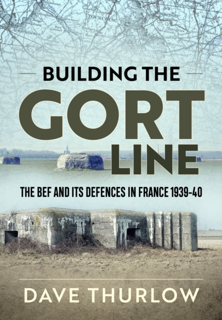 Book cover of: Building the Gort Line. By: Dave Thurlow