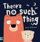 Book cover of: There's No Such Thing