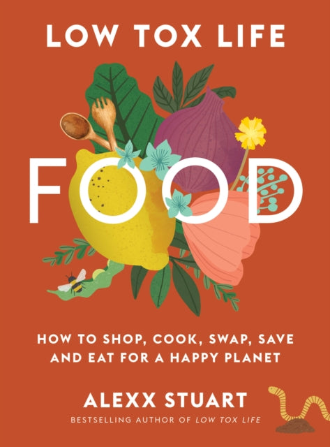 Book cover of: Low Tox Life Food. By: Alexx Stuart