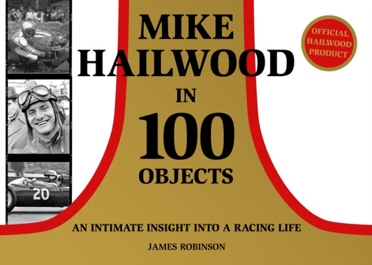 Book cover of: Mike Hailwood - 100 Objects. By: James Robinson