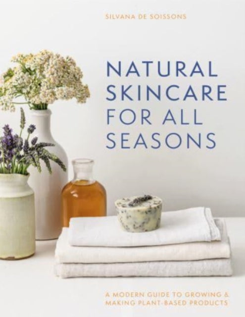 Book cover of: Natural Skincare For All Seasons. By: Silvana de Soissons