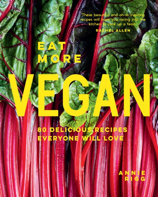 Book cover of: Eat More Vegan. By: Annie Rigg