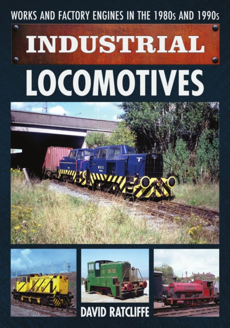 Book cover of: Industrial Locomotives. By: David Ratcliffe