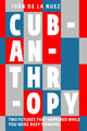Book cover of: Cubanthropy. By: Ivan De La Nuez