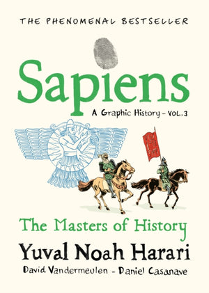 Sapiens A Graphic History, Volume 3, The Masters of History