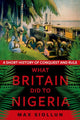 Book cover of: What Britain Did to Nigeria. By: Max Siollun