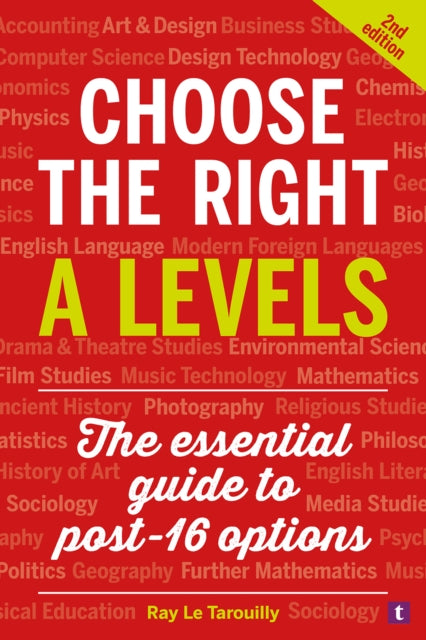 Book cover of: Choose the Right A Levels. By: Ray Le Tarouilly