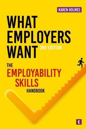What Employers Want, The Employability Skills Handbook