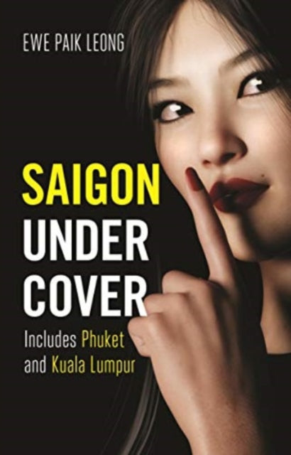 Book cover of: Saigon Undercover. By: Ewe Paik Leong