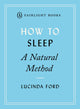 Book cover of: How to Sleep: A Natural Method. By: Lucinda Ford