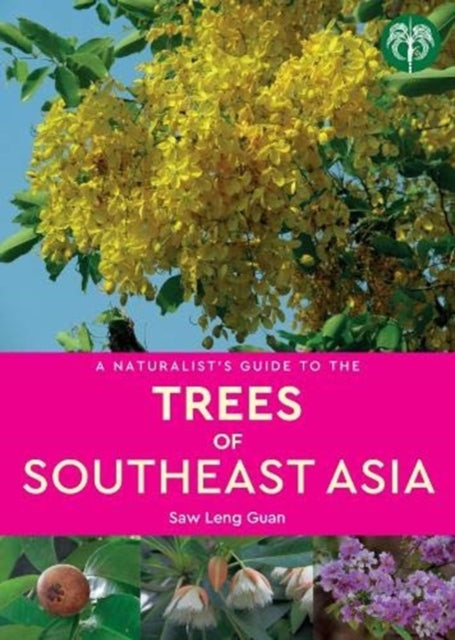 Book cover of: Naturalist's Guide to the Trees of Southeast Asia. By: Leng Guan Saw