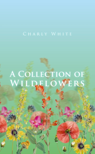 Book cover of: Collection of Wildflowers