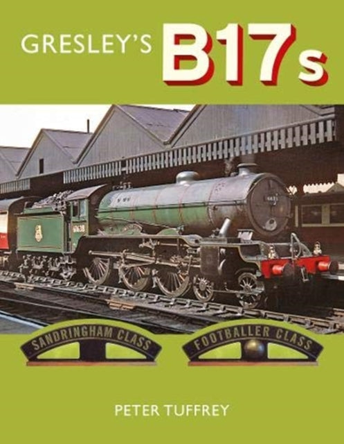 Book cover of: Gresley's B17s