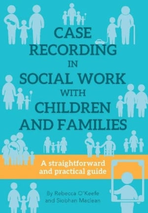 Case Recording in Social Work with Children and Families