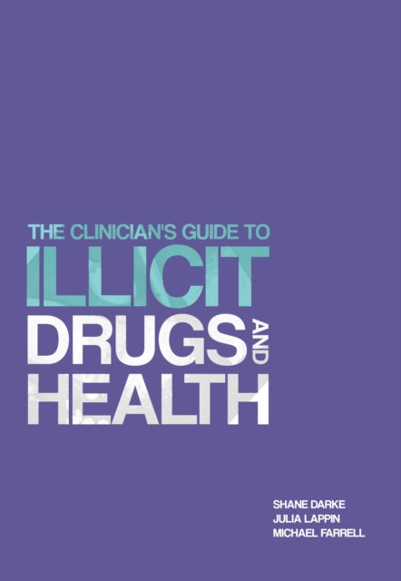 Book cover of: Clinician's Guide to Illicit Drugs and Health. By: Prof. Shane Darke