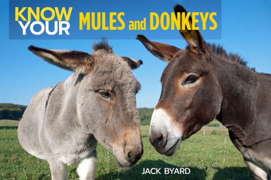 Book cover of: Know Your Donkeys & Mules. By: Jack Byard