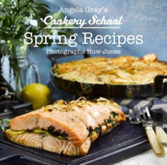 Book cover of: Angela Gray's Cookery School: Spring Recipes. By: Angela Gray