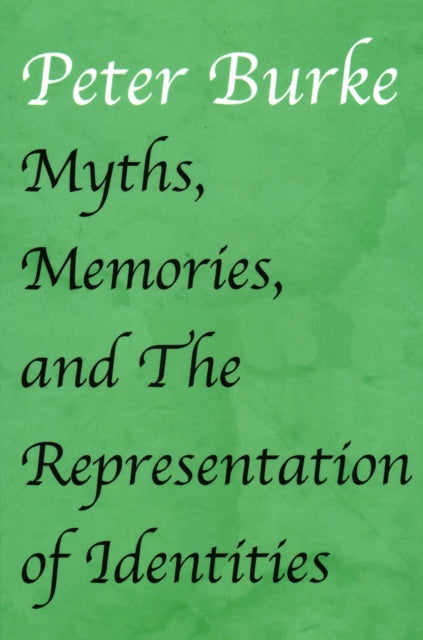 Book cover of: Myths, Memories, and the Representation of Identities. By: BURKE