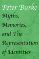 Book cover of: Myths, Memories, and the Representation of Identities. By: BURKE