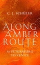 Book cover of: Along the Amber Route. By: C. J. Schüler