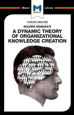 Analysis of Ikujiro Nonaka's A Dynamic Theory of Organizational Knowledge Creation