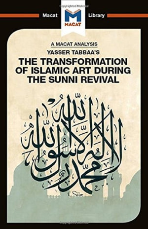 Analysis of Yasser Tabbaa's The Transformation of Islamic Art During the Sunni Revival