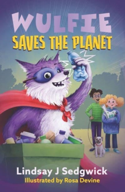 Book cover of: Wulfie: Wulfie Saves the Planet. By: L. J. Sedgwick