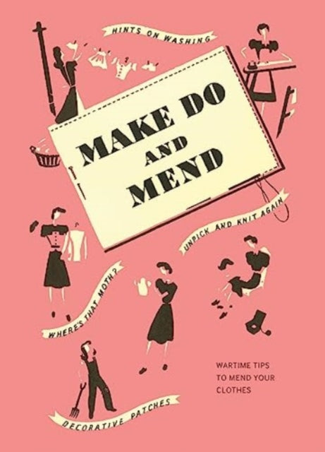 Book cover of: Make Do and Mend. By: Imperial War Imperial War Museum