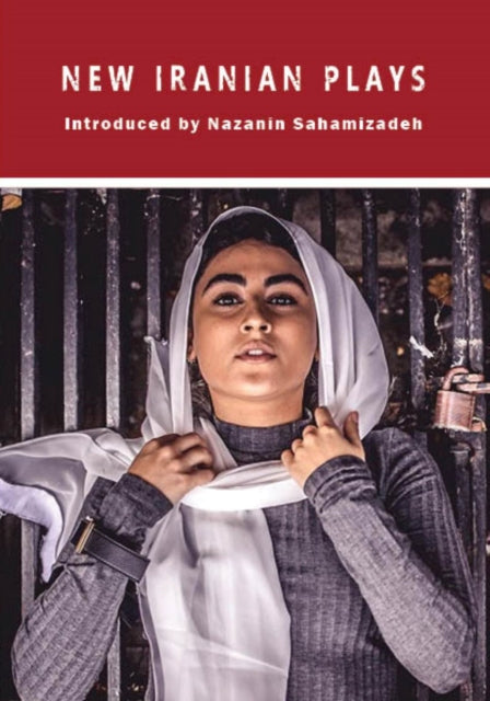 Book cover of: New Iranian Plays. By: Nazanin Sahamizadeh