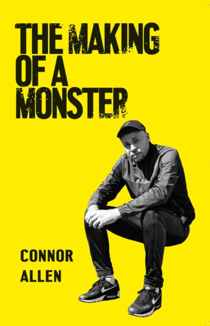 Book cover of: Making of a Monster. By: Connor Allen