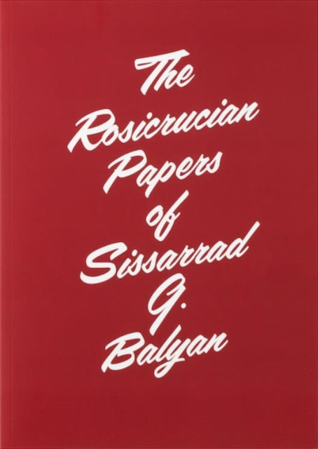 Book cover of: Rosicrucian Papers of Sissarrad G. Balyan