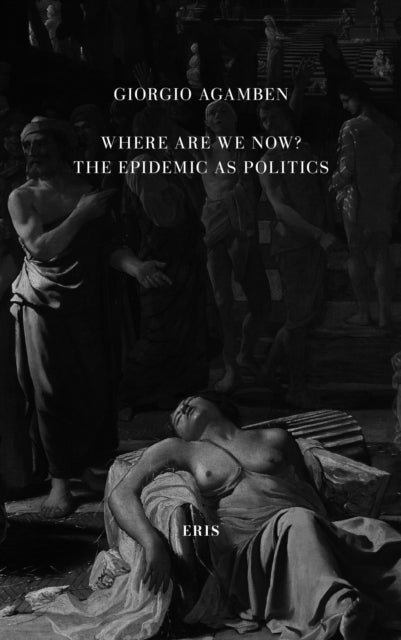 Book cover of: Where Are We Now?. By: Giorgio Agamben