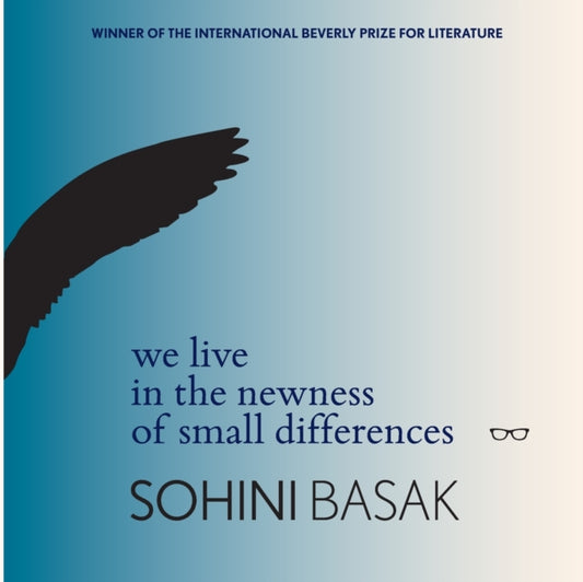 Book cover of: We live in the newness of small differences. By: Sohini Basak