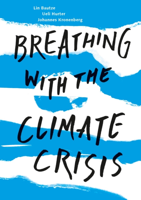 Book cover of: Breathing with the Climate Crisis. By: Lin Bautze; Ueli Hurter; Johannes Kronen