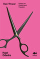 Hair/Power, Essays on Control and Freedom 9781912489701 Kajal Odedra