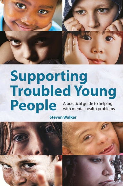 Book cover of: Supporting Troubled Young People. By: Steven Walker