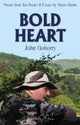 Book cover of: John Gohorry: Bold Heart. By: John GOHORRY
