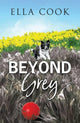 Book cover of: Beyond Grey. By: Ella Cook