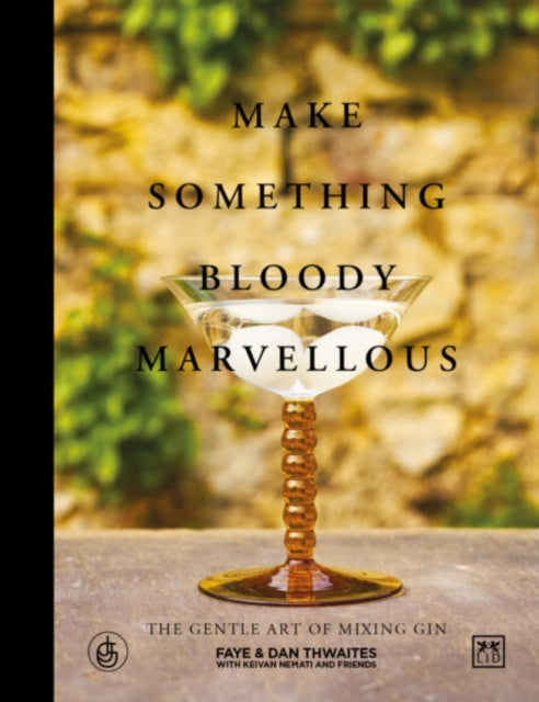 Book cover of: Make Something Bloody Marvellous. By: Dan Thwaites