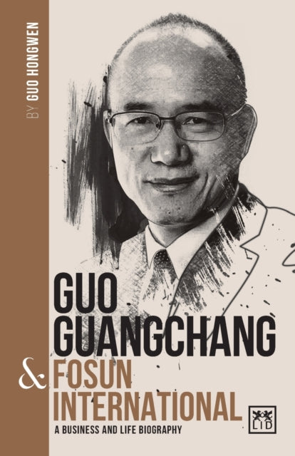 Book cover of: Guo Guangchang & Fosun International. By: Guo Hongwen Guo