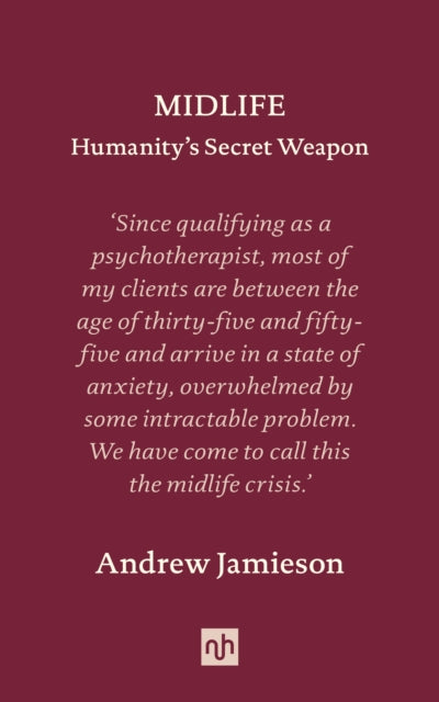 Book cover of: Midlife: Humanity's Secret Weapon. By: Andrew Jamieson