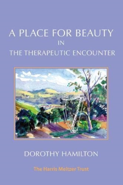 Book cover of: Place for Beauty in the Therapeutic Encounter. By: HAMILTON